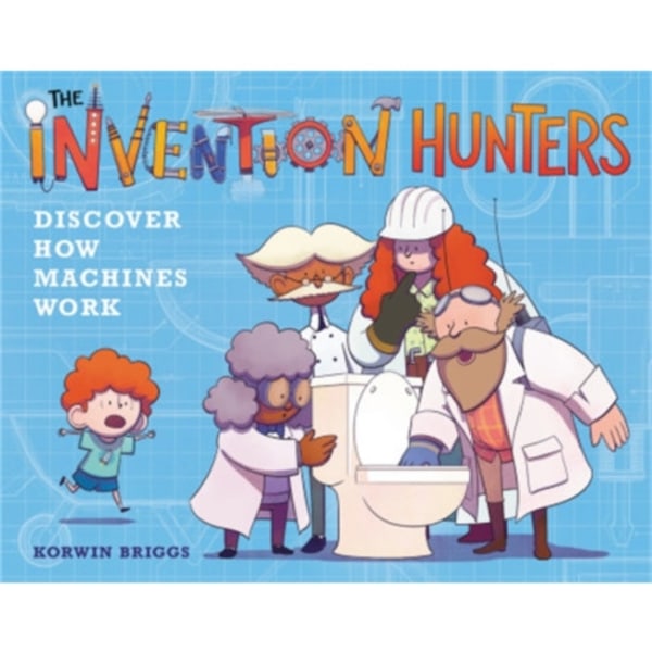 The Invention Hunters Discover How Machines Work (inbunden, eng)