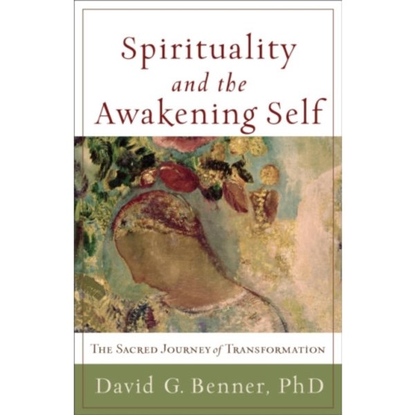 Spirituality and the Awakening Self – The Sacred Journey of Transformation (häftad, eng)