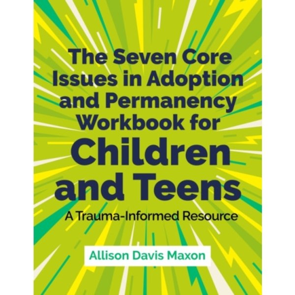The Seven Core Issues in Adoption and Permanency Workbook for Children and Teens (häftad, eng)