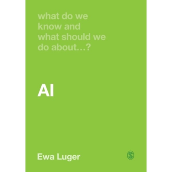 What Do We Know and What Should We Do About AI? (häftad, eng)