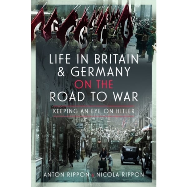 Life in Britain and Germany on the Road to War (inbunden, eng)