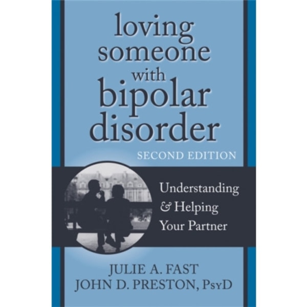Loving Someone with Bipolar Disorder, Second Edition (häftad, eng)
