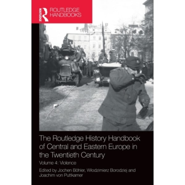 The Routledge History Handbook of Central and Eastern Europe in the Twentieth Century (inbunden, eng)