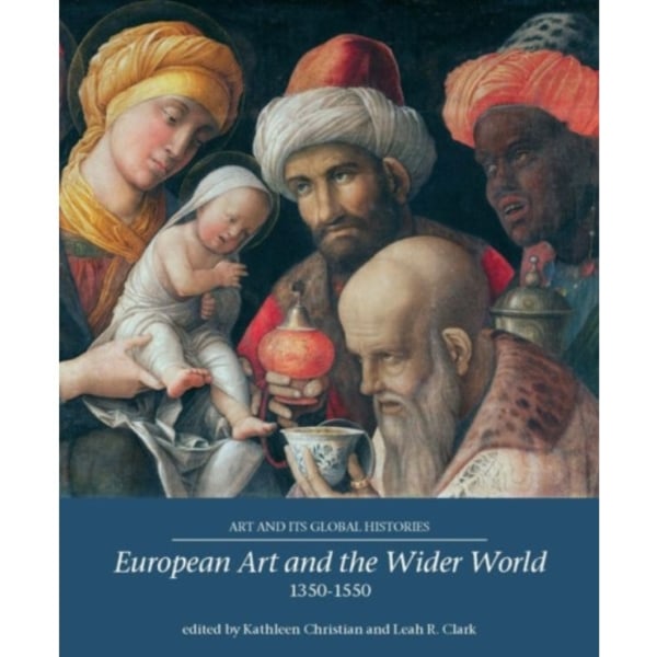 European Art and the Wider World 1350–1550 (häftad, eng)