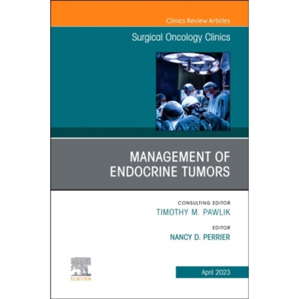 Management of Endocrine Tumors, An Issue of Surgical Oncology Clinics of North America (inbunden, eng)