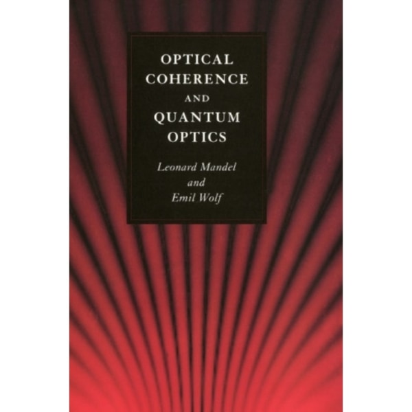 Optical Coherence and Quantum Optics (inbunden, eng)