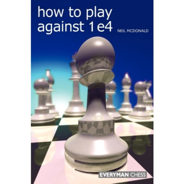 How to Play Against 1 e4 (häftad, eng)