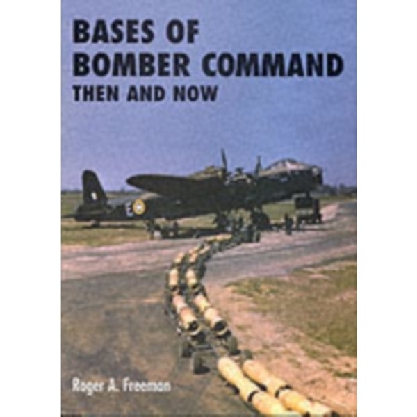 Bases of Bomber Command Then and Now (inbunden, eng)