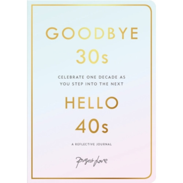 Goodbye 30s, Hello 40s (häftad, eng)