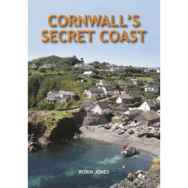 Cornwall's Secret Coast (inbunden, eng)