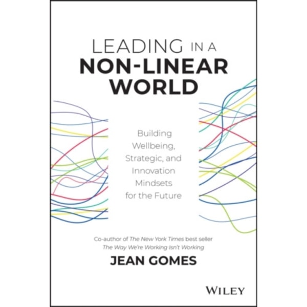 Leading in a Non-Linear World (inbunden, eng)