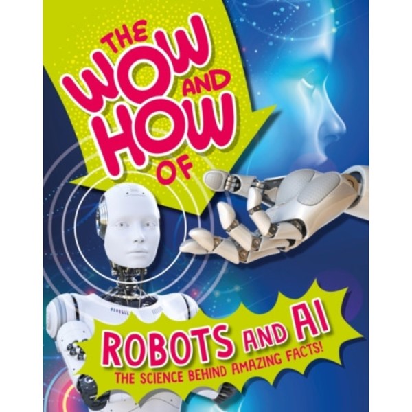 The Wow and How of Robots and AI (inbunden, eng)