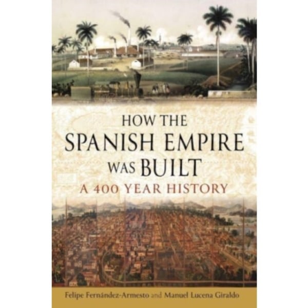 How the Spanish Empire Was Built (inbunden, eng)