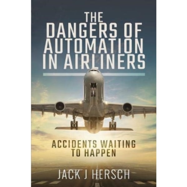 The Dangers of Automation in Airliners (inbunden, eng)