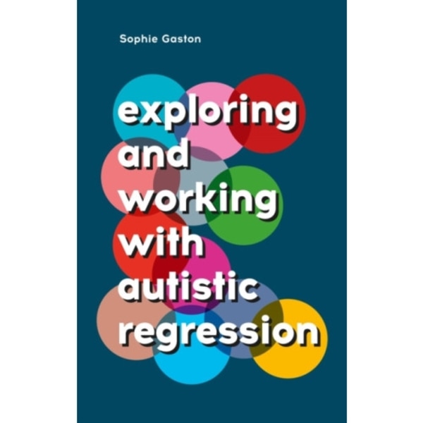 Exploring and Working With Autistic Regression (häftad, eng)