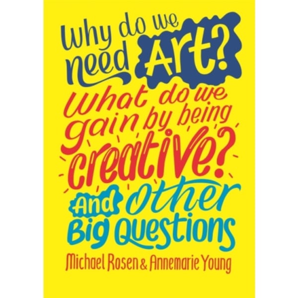 Why do we need art? What do we gain by being creative? And other big questions (häftad, eng)