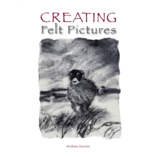 Creating Felt Pictures (häftad, eng)