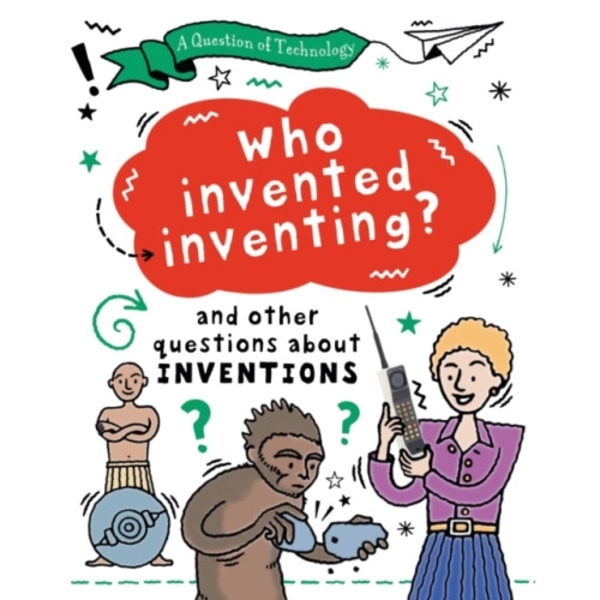 A Question of Technology: Who Invented Inventing? (inbunden, eng)