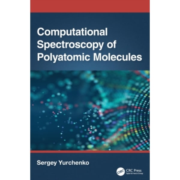 Computational Spectroscopy of Polyatomic Molecules (inbunden, eng)