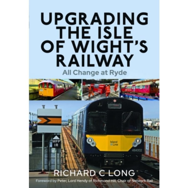 Upgrading the Isle of Wight's Railway (inbunden, eng)