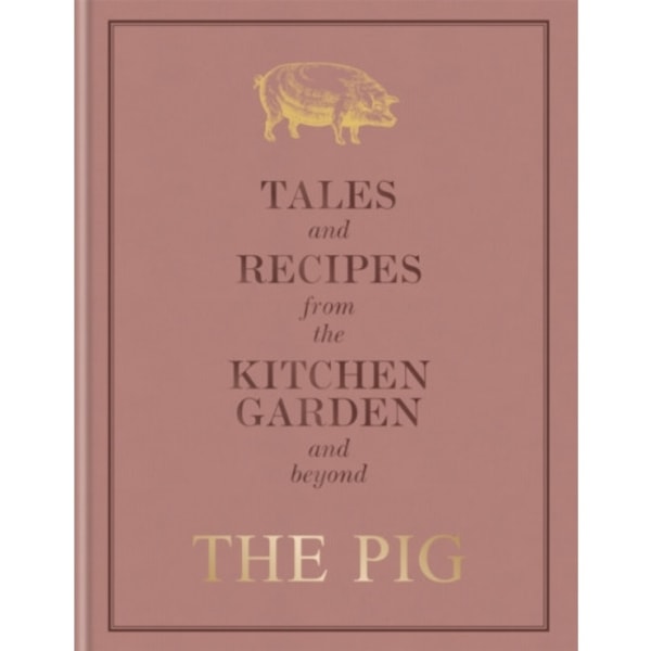 The Pig: Tales and Recipes from the Kitchen Garden and Beyond (inbunden, eng)