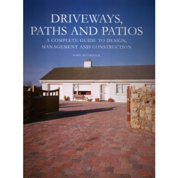 Driveways, Paths and Patios - A Complete Guide to Design Management and Construction (inbunden, eng)