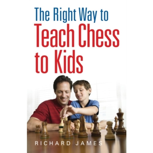 The Right Way to Teach Chess to Kids (häftad, eng)