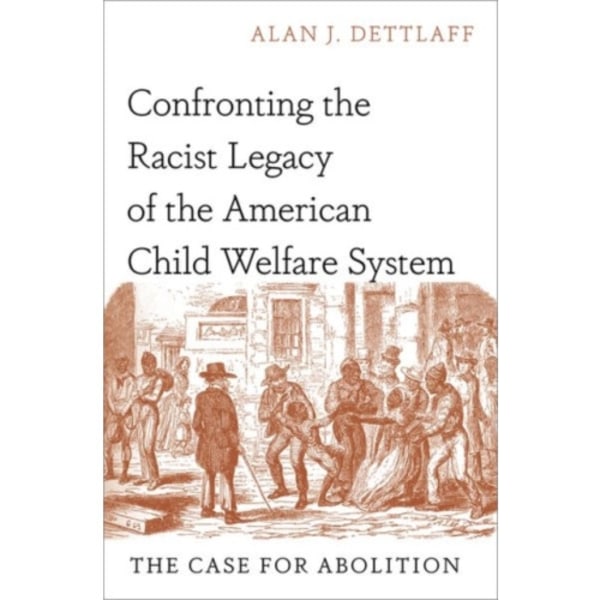 Confronting the Racist Legacy of the American Child Welfare System (inbunden, eng)