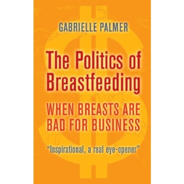 The Politics of Breastfeeding (häftad, eng)