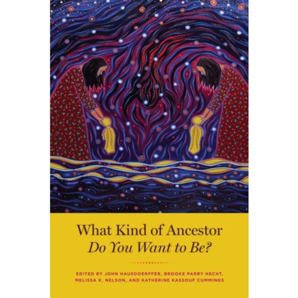 What Kind of Ancestor Do You Want to Be? (häftad, eng)
