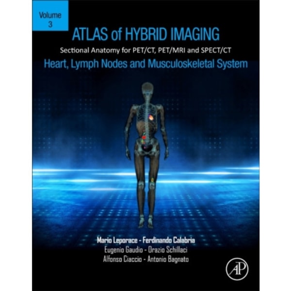 Atlas of Hybrid Imaging Sectional Anatomy for PET/CT, PET/MRI and SPECT/CT Vol. 3: Heart, Lymph Node and Musculoskeletal System (häftad, eng)