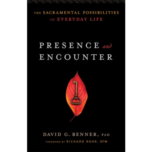 Presence and Encounter – The Sacramental Possibilities of Everyday Life (häftad, eng)