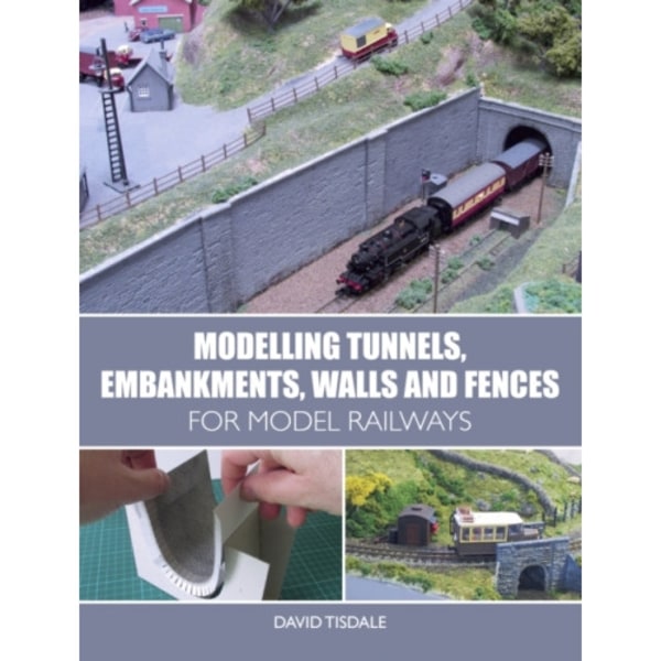 Modelling Tunnels, Embankments, Walls and Fences for Model Railways (häftad, eng)