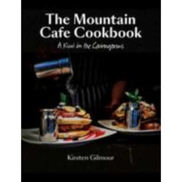 The Mountain Cafe Cookbook (inbunden, eng)