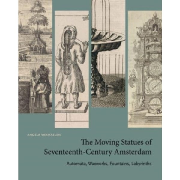 The Moving Statues of Seventeenth-Century Amsterdam (häftad, eng)