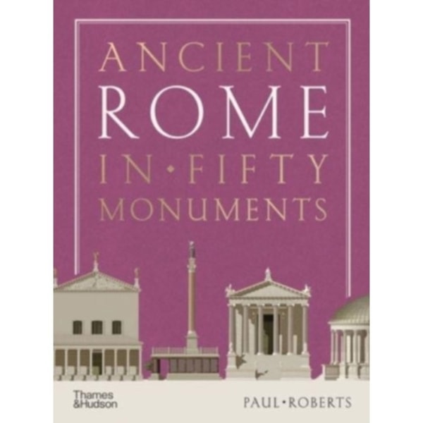Ancient Rome in Fifty Monuments (inbunden, eng)