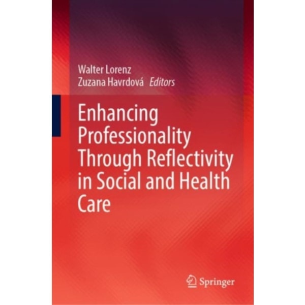 Enhancing Professionality Through Reflectivity in Social and Health Care (inbunden, eng)