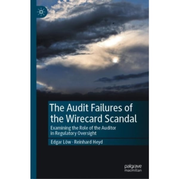 The Audit Failures of the Wirecard Scandal (inbunden, eng)