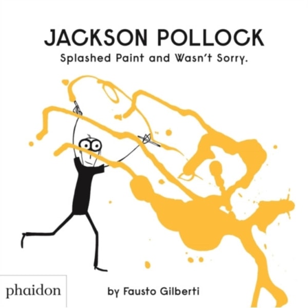 Jackson Pollock Splashed Paint And Wasn't Sorry. (inbunden, eng)