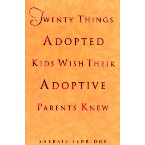 Twenty Things Adopted Kids Wish Their Adoptive Parents Knew (häftad, eng)