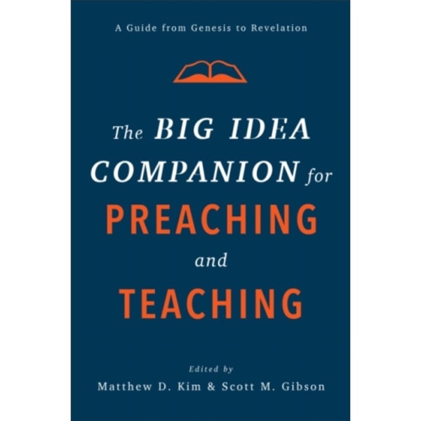The Big Idea Companion for Preaching and Teachin – A Guide from Genesis to Revelation (inbunden, eng)