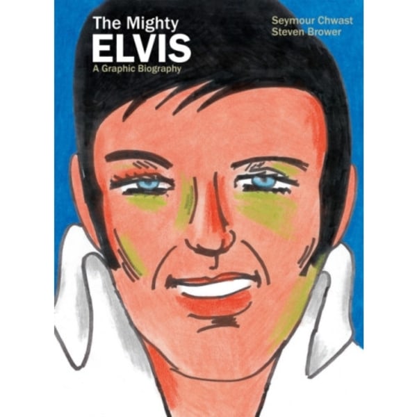 The Mighty Elvis: A Graphic Biography (inbunden, eng)