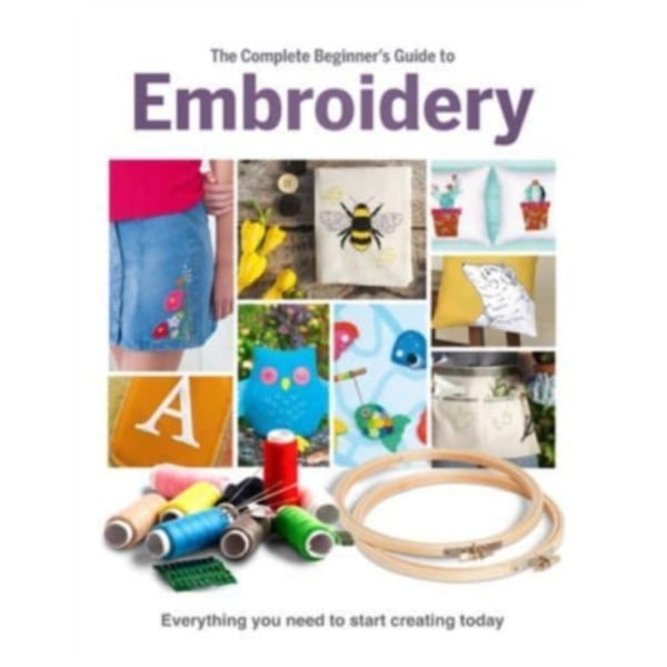 The Complete Beginner's Guide To Embroidery (inbunden, eng)