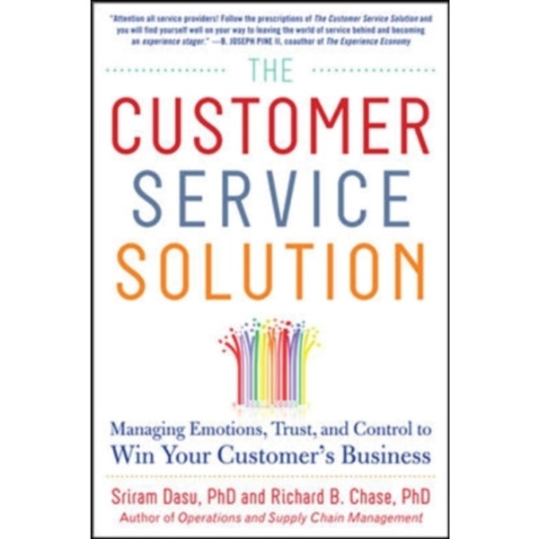 The Customer Service Solution: Managing Emotions, Trust, and Control to Win Your Customer’s Business (inbunden, eng)
