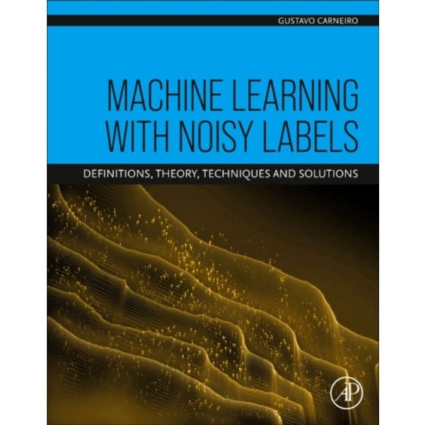 Machine Learning with Noisy Labels (häftad, eng)