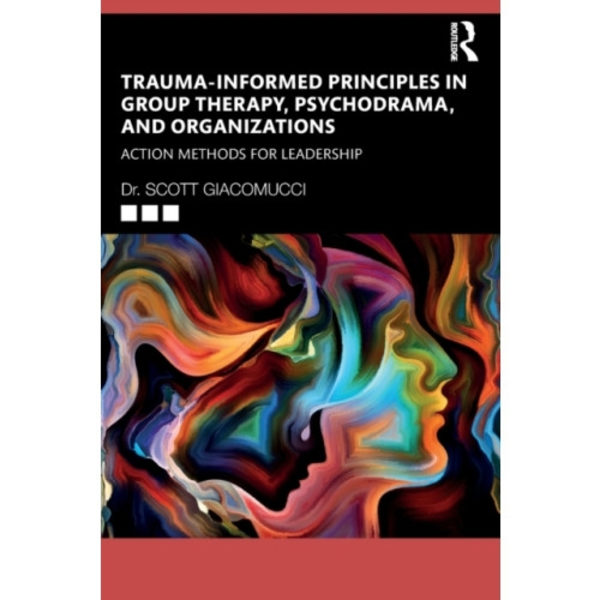 Trauma-Informed Principles in Group Therapy, Psychodrama, and Organizations (häftad, eng)