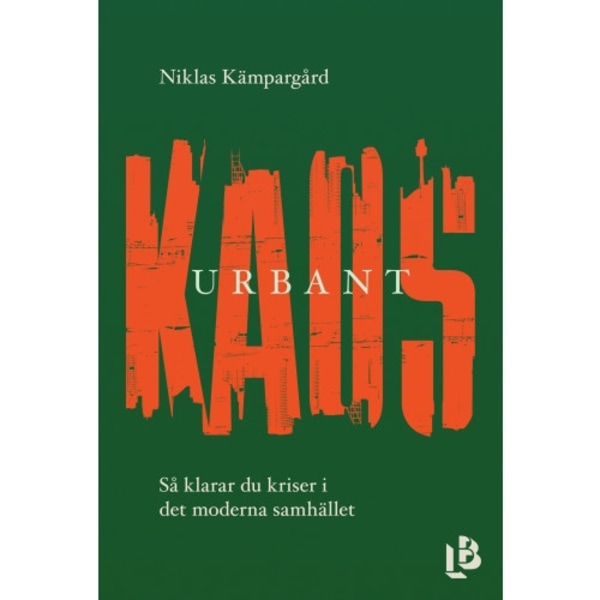 Urbant kaos : så klarar du kriser i det moderna samhället (bok, kartonnage)