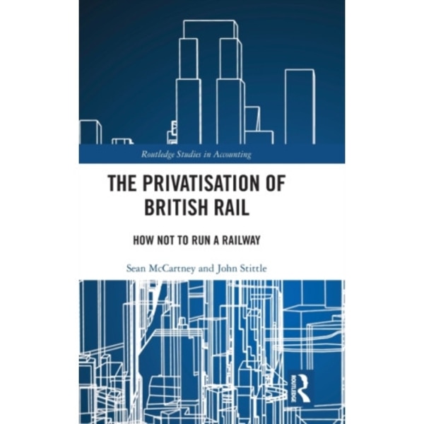 The Privatisation of British Rail (inbunden, eng)