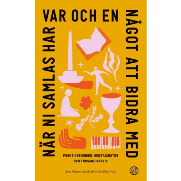 När ni samlas har var och en något att bidra med : funktionshinder, gudstjänster och församlingsliv (häftad)