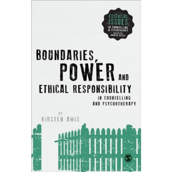 Boundaries, Power and Ethical Responsibility in Counselling and Psychotherapy (häftad, eng)
